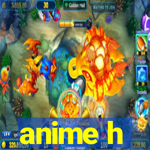 anime h